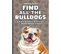 Find All The Bulldogs: A Ridiculously Difficult 1-Word Word Search | Hard Puzzles For Adults | Dog Lover Gift