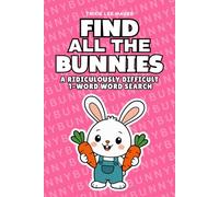 Find All The Bunnies: A Ridiculously Difficult 1-Word Word Search | Hard Puzzles For Adults | Easter Bunny Gift