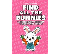 Find All The Bunnies: A Ridiculously Difficult 1-Word Word Search | Hard Puzzles For Adults | Easter Bunny Gift