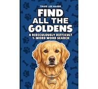 Find All The Goldens: A Ridiculously Difficult 1-Word Word Search | Hard Puzzles For Adults | Retriever Dog Lover Gift