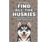 Find All The Huskies: A Ridiculously Difficult 1-Word Word Search | Hard Puzzles For Adults | Dog Lover Gift