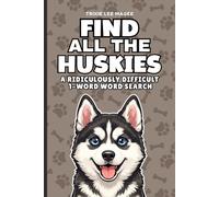 Find All The Huskies: A Ridiculously Difficult 1-Word Word Search | Hard Puzzles For Adults | Dog Lover Gift