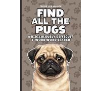 Find All The Pugs: A Ridiculously Difficult 1-Word Word Search | Hard Puzzles For Adults | Dog Lover Gift