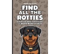 Find All The Rotties: A Ridiculously Difficult 1-Word Word Search | Hard Puzzles For Adults | Dog Lover Gift