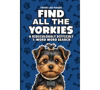 Find All The Yorkies: A Ridiculously Difficult 1-Word Word Search | Hard Puzzles For Adults | Yorkshire Terrier Dog Lover Gift