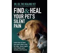 Find And Heal Your Pet’s Silent Pain: Learn to hear your pet’s silent cries for help. Never again miss hidden pain, anxiety, and trauma.