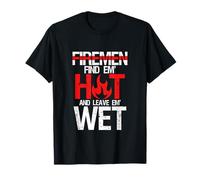 Find Em Hot And Leave Em Wet | Funny Hot Sexy Fireman Gift Maglietta
