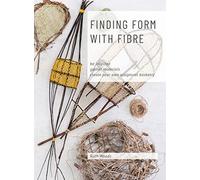 Find Form with Fibre, Be inspired, gather materials and create your own sculptural basketry