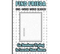 Find Frieda, One Word Word Search, Go Bonkers Trying to Locate Your Name: A Personalized Puzzle Book For Kids, Teens, Adults, Seniors