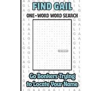 Find Gail, One Word Word Search, Go Bonkers Trying to Locate Your Name: A Personalized Puzzle Book For Kids, Teens, Adults, Seniors