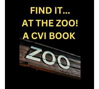 Find It...At The Zoo!: A CVI Book of Animals