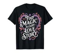 Find Magic in Every Love Tale Incanto Romantico Maglietta