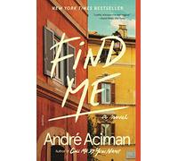 Find Me: A Novel by Aciman, André
