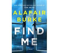 Find me: a novel - Burke Alafair