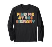 Find Me At Library Bibliotecario Libri Lettore Amante dei Libri Maglia a Manica