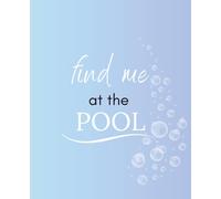 FIND ME AT THE POOL: Swimming Composition Book - 5 mm Graph Paper Notebook, 120 Pages, 7.5 x 9.25 Inches / Quaderno a quadretti da 5 mm - 120 pagine - formato 19,05 x 23,50 cm