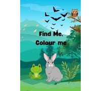 Find me, Colour me: Childrens colouring book, enabling children and adults to explore nature and their outside surroundings