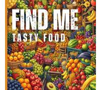 Find me tasty food: Look and Find: for kids 2-4