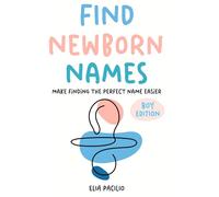 FIND NEWBORN NAMES - BOY EDITION: Make finding the perfect name easier