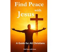Find Peace with Jesus: A Guide for All Christians