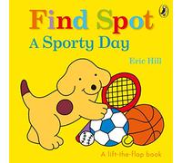 Find Spot: A Sporty Day: A Lift-the-Flap Story