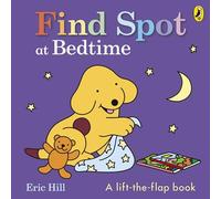 Find Spot at Bedtime: A lift-the-flap story