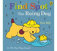 Find Spot The Rainy Day: A Lift-the-Flap Story