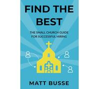 Find the Best: The Small Church Guide for Successful Hiring