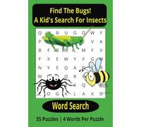 Find The Bugs! A Kid's Search For Insects: Word Search Puzzle Book For Kids About Bugs | 6 x 9 | Four Words Per Puzzle | Fun Activity and Great Gift