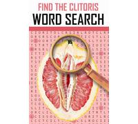 Find The CLITORIS: The Ultimate 100-Page Word Search Challenge For Puzzle Book Experts!