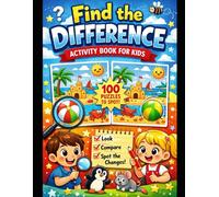 Find the Difference Activity Book for Kids: 100 spot-the-difference puzzles designed to improve focus, visual observation, and careful attention for children ages 4-7