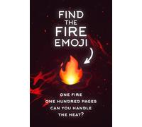 Find The Fire Emoji: One fire. One hundred pages. Can you handle the heat?