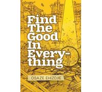 Find The Good In Everything
