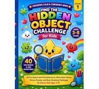Find the Hidden Object Challenge: 40 Fun Hidden Picture Puzzles, Search-and-Find Adventures, Observation Games, Visual Brain Challenges, and Screen-Free Activities for Ages 3-8