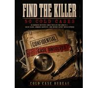 FIND THE KILLER: 50 COLD CASES: 50 Murder Mystery Logic Grid Puzzles for Adults | Solve Clues, Unmask Suspects, and Decode Secret Meta-Ciphers