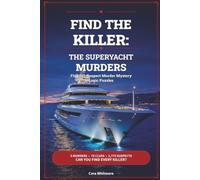 Find The Killer: The Superyacht Murders: Five 555-Suspect Murder Mystery Logic Puzzles