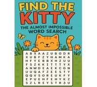 Find the Kitty: The Almost Impossible Word Search: A Fun and Challenging Puzzle Adventure for All Ages