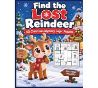 Find The Lost Reindeer: 40 Christmas Mystery Logic Puzzles to Solve
