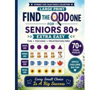 Find the Odd One for Seniors 80+ : Extra Easy Large Print Visual Puzzles: 70+ Relaxing Odd-One-Out Challenges | Shapes, Animals, Objects & Everyday Images | Frustration-Free Fun