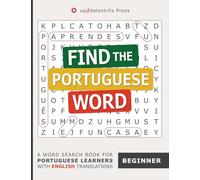Find the Portuguese Word: Beginner: A Word Search Book for Portuguese Learners With English Translations