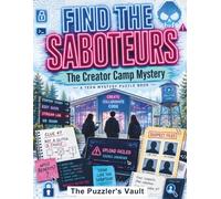 Find the Saboteurs: The Creator Camp Mystery: A Teen Mystery Puzzle Book with Logic Puzzles, Codes, Clues, Suspects, and Hidden Evidence