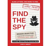 Find The Spy: Large Print/A Crazy Word Search Puzzle Book/63,483 Letters. One Hidden Solution.