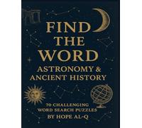 Find the Word - Astronomy & Ancient History 70 Large Print Word Search Puzzles with the Solutions for Brain Boost, Relaxation: Large print Challenging ... and Ancient Civilizations ,Perfect for gift