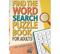 Find the Word Search Puzzle Book for Adults: 60+ Challenging Large Print Word Search Puzzles for Relaxation, Brain Training, Stress Relief, and Fun Mental Fitness