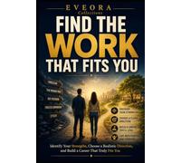 FIND THE WORK THAT FITS YOU: Identify Your Strengths, Choose a Realistic Direction, and Build a Career That Truly Fits You