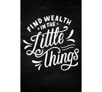 Find Wealth In The Little Things - Chalkboard Style Cover: Journal Notebook for Women