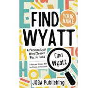 Find Wyatt: A Personalized Word Search Puzzle Book: The Perfect Gift for a Unique and Memorable Challenge