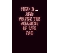Find X… And Maybe The Meaning Of Life Too: Funny Math Teacher Notebook | Minimalist Black Cover Gift for Mathematics Teacher, Tutor or Professor