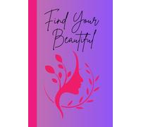 Find Your Beautiful: Journal Diary Planner For Her For Them Fer Him