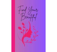 Find Your Beautiful: Journal Diary Planner For Her For Them Fer Him
